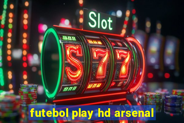 futebol play hd arsenal